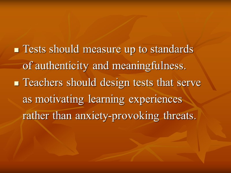 Tests should measure up to standards     of authenticity and meaningfulness.